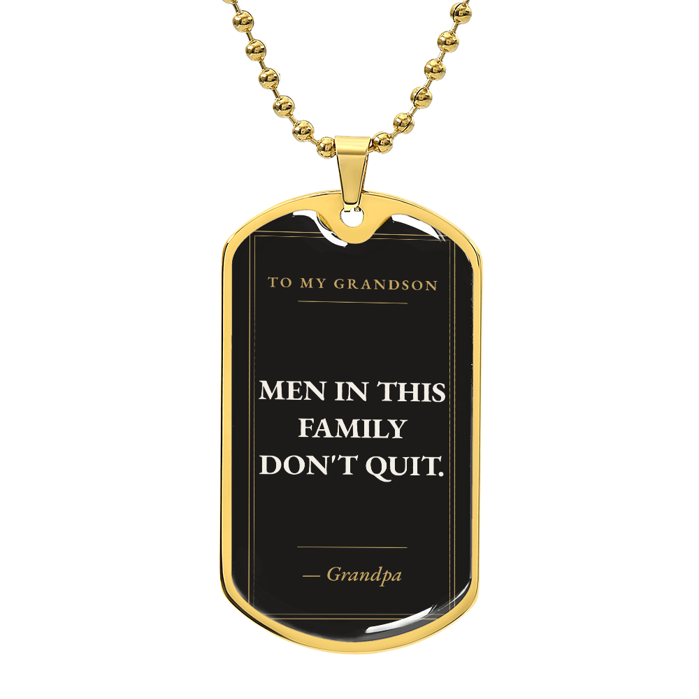 To My Grandson gold dog tag necklace with Men In This Family Don't Quit engraving
